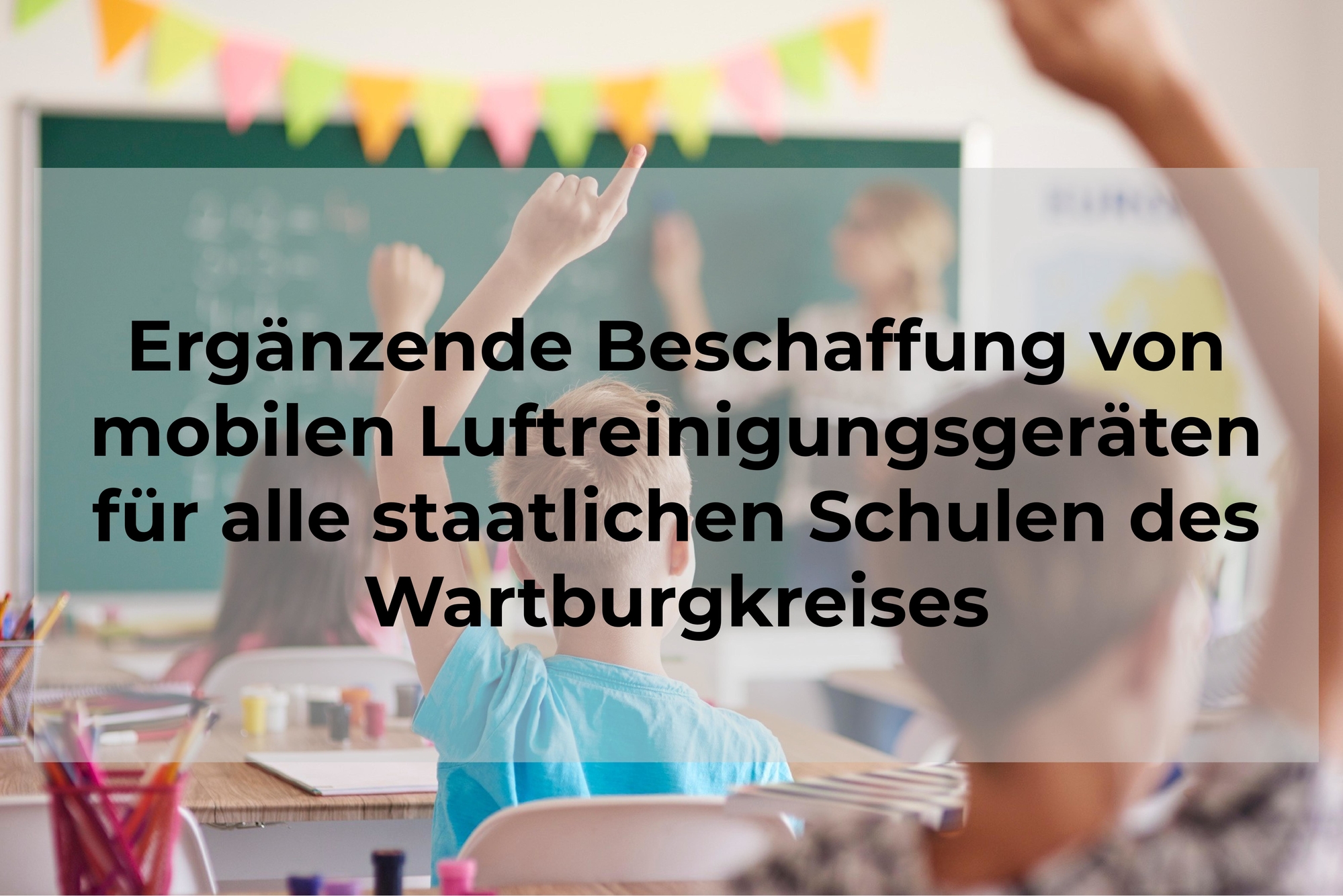 Antrag „Ergänzende Beschaffung von mobilen Luftreinigungsgeräten für alle staatlichen Schulen des Wartburgkreises“