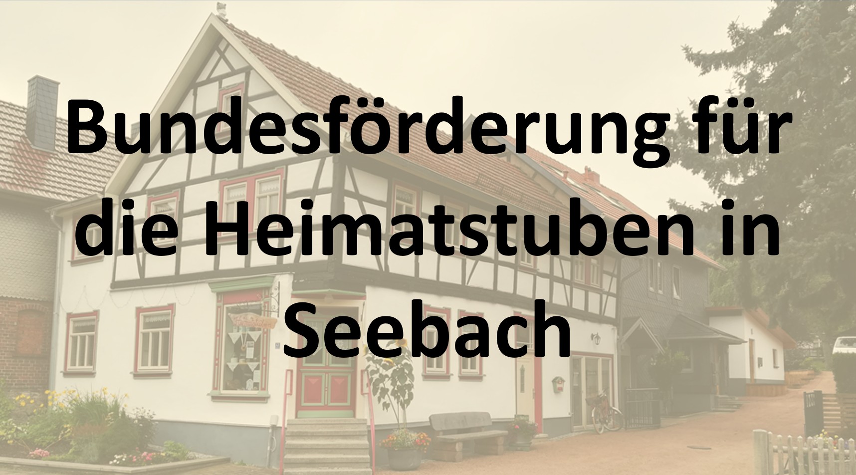 Seebacher Heimatstuben erhalten Bundesförderung aus dem Soforthilfeprogramm Heimatmuseen und landwirtschaftliche Museen 2021